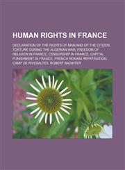 Human Rights in France Declaration of the Rights of Man and of the Citizen, Torture During the Algerian War, Freedom of Religion in France, C,1157603807,9781157603801