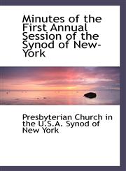 Minutes of the First Annual Session of the Synod of New-York,1117578216,9781117578217