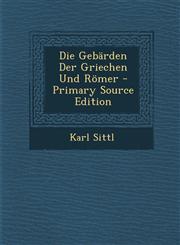 Die Gebarden Der Griechen Und Romer - Primary Source Edition,1294763032,9781294763031