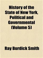 History of the State of New York, Political and Governmental (Volume 5),115295637X,9781152956377