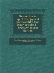 Researches in spectroscopy and permeability [and other articles.]  - Primary Source Edition,1293238791,9781293238790