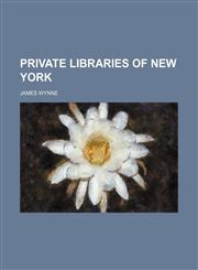 Private libraries of New York,1151217298,9781151217295