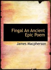 Fingal An Ancient Epic Poem,1140092707,9781140092704