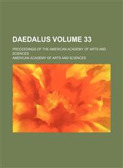Daedalus Volume 33; proceedings of the American Academy of Arts and Sciences,1154214621,9781154214628