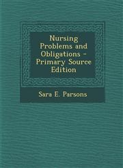 Nursing Problems and Obligations,1289971579,9781289971571
