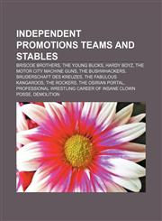 Independent promotions teams and stables Briscoe Brothers, The Young Bucks, Hardy Boyz, The Motor City Machine Guns, The Bushwhackers,1155818407,9781155818405