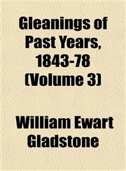 Gleanings of Past Years, 1843-78 (Volume 3),1153946009,9781153946001