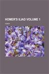 Homer's Iliad Volume 1,1153924129,9781153924122