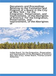 Documents and Proceedings Relating to the Formation and Progress of a Board in the City of New York,1113355026,9781113355027