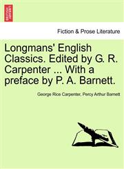 Longmans' English Classics. Edited by G. R. Carpenter ... With a preface by P. A. Barnett.,1241572801,9781241572808