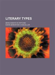 Literary types; being essays in criticism,1151533092,9781151533098