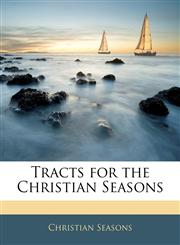 Tracts for the Christian Seasons,1142830780,9781142830786