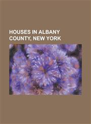 Houses in Albany County, New York Abraham Houghtaling House, Adam Hilton House, Albert Slingerlands House, Alexander Willis House, Alfred H. Renshaw,1230830855,9781230830858