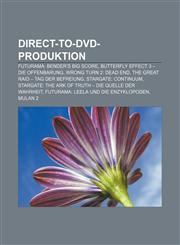 Direct-to-DVD-Produktion Futurama: Bender's Big Score, Butterfly Effect 3 - Die Offenbarung, Wrong Turn 2: Dead End,1156048311,9781156048313