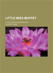 Little Miss Muffet; a love story for grown-ups,1154169375,9781154169379
