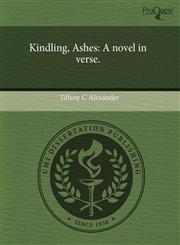 Kindling, Ashes A novel in verse.,1243507802,9781243507808