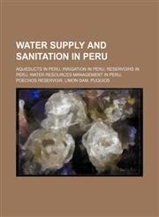 Water Supply and Sanitation in Peru Water resources management in Peru,,1155983092,9781155983097