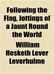 Following the Flag, Jottings of a Jaunt Round the World,1152463896,9781152463899