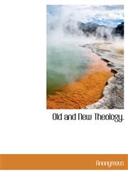 Old and New Theology.,1116125528,9781116125528