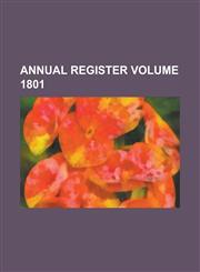 Annual Register Volume 1801,1236826531,9781236826534