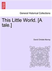 This Little World. [A tale.],1241236569,9781241236564