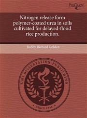 Nitrogen release form polymer-coated urea in soils cultivated for delayed-flood rice production.,1243614684,9781243614681