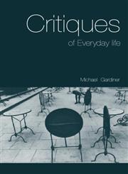 Critiques of Everyday Life An Introduction,0415113156,9780415113151