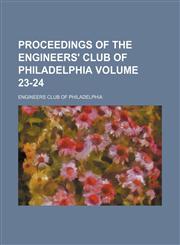 Proceedings of the Engineers' Club of Philadelphia Volume 23-24,1130827526,9781130827521