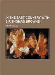 In the East Country With Sir Thomas Browne,1150451297,9781150451294