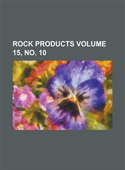 Rock Products Volume 15, no. 10,1230009671,9781230009674