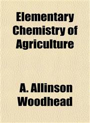 Elementary Chemistry of Agriculture,1152644688,9781152644687