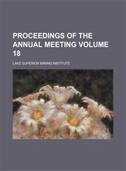 Proceedings of the  annual meeting Volume 18,1230043268,9781230043265