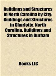 Buildings and Structures in North Carolina by City Buildings and Structures in Charlotte, North Carolina, Buildings and Structures in Durham,1158213751,9781158213757