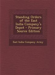 Standing Orders of the East India Company's Depot - Primary Source Edition,129562320X,9781295623204