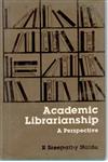 Academic Librarianship A Perspective 1st Edition,812120271X,9788121202718