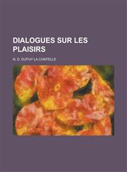 Dialogues Sur Les Plaisirs,1234441772,9781234441777