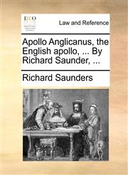 Apollo Anglicanus, the English apollo, ... By Richard Saunder, ...,1170489583,9781170489581