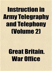 Instruction in Army Telegraphy and Telephony (Volume 2),1152338668,9781152338661