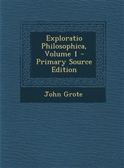 Exploratio Philosophica, Volume 1,1289541752,9781289541750