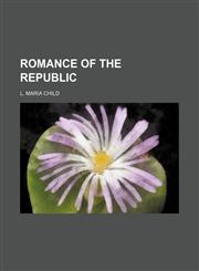 ROMANCE OF THE REPUBLIC,1151094463,9781151094469