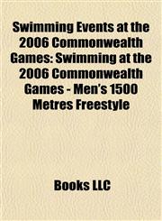 Swimming Events at the 2006 Commonwealth Games Swimming at the 2006 Commonwealth Games - Men's 1500 Metres Freestyle,1155499107,9781155499109