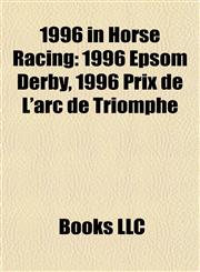 1996 in Horse Racing 1996 Racehorse Births, 1996 Racehorse Deaths, Northerly, Charismatic, 1996 Epsom Derby, Stage Door Johnny,1157752357,9781157752356