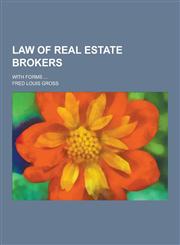 Law of Real Estate Brokers; With Forms ...,1230315764,9781230315768
