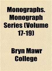 Monographs. Monograph Series (Volume 17-19),1152424092,9781152424098