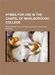 Hymns for use in the chapel of Marlborough College,1154742318,9781154742312