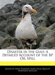 Disaster in the Gulf A Detailed Account of the BP Oil Spill,1241610150,9781241610159