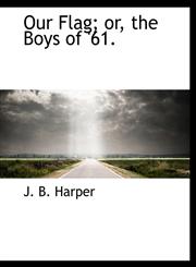 Our Flag; or, the Boys of '61.,1140617842,9781140617846