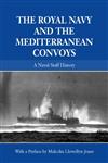 The Royal Navy and the Mediterranean Convoys A Naval Staff History,0415390958,9780415390958