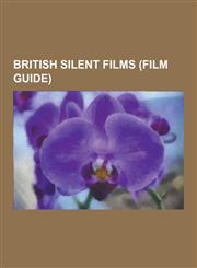 British Silent Films (Film Guide) The Battle of the Somme, Rescued by Rover, the Lodger: A Story of the London Fog, Helen of Four Gates, Hindle Wakes,1230516794,9781230516790