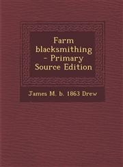 Farm Blacksmithing - Primary Source Edition,1294636545,9781294636540